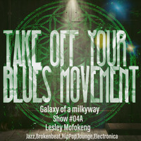 TakeOffYourbluesMovement Show #04A( Lesley Mofokeng) (We Lounging) by TakeOffYourBluesMovement
