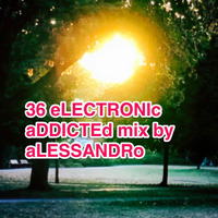 36# eLECTRONIc aDDICTEd aUTUNNo mixed by aLESSANDRo LoMo by aLESSANDRo Lo Monaco / ELECTRONIC  ADDICTED