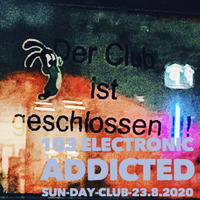 ELECTRONIC ADDICTED 103 -  23.8.2020 SUN-DAY-CLUB - MORNING LIVESTREAM by aLESSANDRo Lo Monaco / ELECTRONIC  ADDICTED