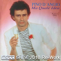 Pino D'Angio - Ma Quale Idea (Matt Shine Re-Work) by Matt SHINE
