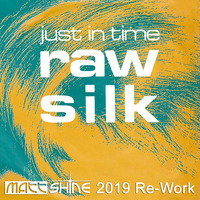 Raw Silk - Just in time (Matt Shine Re-Work) by Matt SHINE