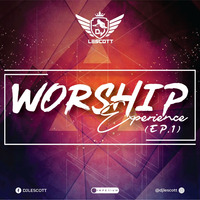 WORSHIP XPERIENCE MIXTAPE  EP.1 by DJLescott