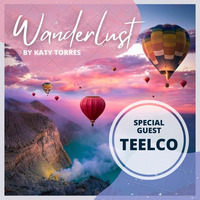 Wanderlust Special Guest TEELCO by Katy Torres