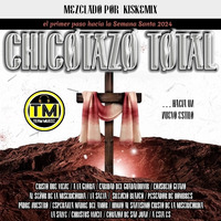 CHICOTAZO TOTAL / Mezclado por  KISKEMIX (2023) by RE-EDICIONES XM
