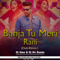 Banja Tu Meri Rani Club Rmx Dj Uma Rmx & Dj Dn by Djdn