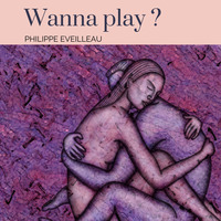Wanna play by Philippe Eveilleau