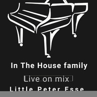 in the house Family-Live on mix Little Peter Esse by Little Peter esse