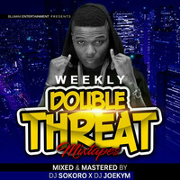Weekly Double Threat Mixx Set 2  by DJ JOEKYM THE CONQUEROR