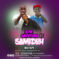 JOSE GATUTURA vs SAMIDOH  MIXTAPE  by DJ JOEKYM THE CONQUEROR