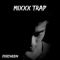 Mixxx Trap By DJ Fertheen by DJ FERTHEEN