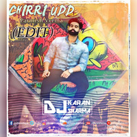 Chirri Udd (EDIT) - DJ Karan Sharma by DJ Karan Sharma
