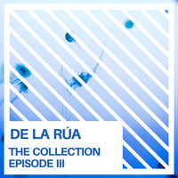 De la Rúa - The Collection (Episode III) - Classic Trance by De la Rúa
