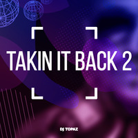 Takin it Back 2 by Dj Topaz