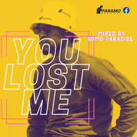 Mixed by Gomo Paradise - You Lost Me by Gomo Paradise