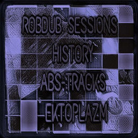Robdub session HISTORY ABS-TRACKS  EKTOPLAZM RECORDS MEXICO by Robdub
