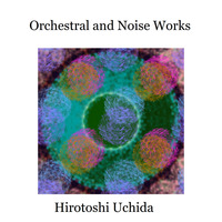 Orchestral and Noise Works