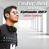 Faster Beat Radio  003  Guestmix Devildcloyd by Septhoz