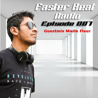 Faster Beat Radio 007 Guestmix Marie Fleur by Septhoz