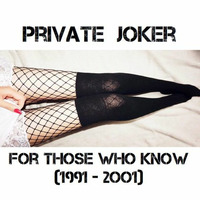 Private Joker - For Those Who Know (1991 to 2oo1) by DaJokeThing