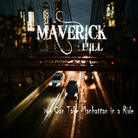 We Can Take Manhattan in a Ride by Maverick Hill