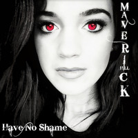 Have No Shame by Maverick Hill