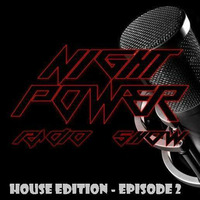 NIGHT POWER RADIO SHOW EPISODE 2 HOUSE EDITION by Braulio J. Ortiz Rodriguez