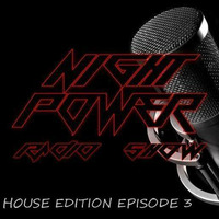 NIGHT POWER  HOUSE EDITION EPISODE 3 by Braulio J. Ortiz Rodriguez