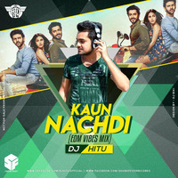 Kaun Nachdi (EDM Vibes Mix) - DJ Hitu by Sound Fever Records