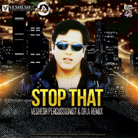 Stop That (Govinda) Ft. Veshesh Percussionist  Dr.A Remix by DJ DR.A