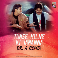 Tumse Milne Ki Tamanna Hai - Dr. A Remix by DJ DR.A