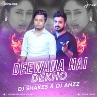 Deewana Hai Dekho Remix - Dj ShaKesZ X Dj AnZz by Dj ShaKesZ