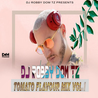 DJ ROBBY DOM TZ -- TOMATO FLAVOUR Mix Vol.1(www.djrobbydomtz.blogspot.com) by DJ ROBBY DOM TZ