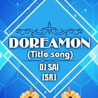 Doreamon (Remix) Dj Sai (SR) by DJ SAI (SR)