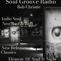 Bob Christie - Elements of Soul @ Night- On Soul Groove Radio-19-5-24 by  Bob Christie  DJ & Radio