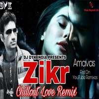 Zikr | Amavas | Love Remix | Heart Touching Song | Armaan Malik | DJ DYK INDIA by DYK INDIA 🇮🇳