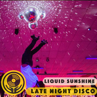 Late Night Disco - Late Night Sunshine - Liquid Sunshine @ 2XX FM Show #158 - 07-10-2021 by Liquid Sunshine Sound System