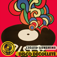 Disco Décolleté - Liquid Sunshine @ The Face Radio - Show #77 - 12-10-2021 by Liquid Sunshine Sound System