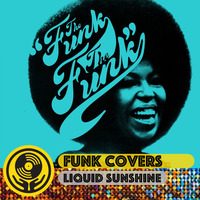 Cover to Cover - All Funk Cover Versions - Liquid Sunshine @ The Face Radio - Show #90 - 18-01-22 by Liquid Sunshine Sound System