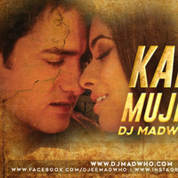 Kaise Mujhe tum Remix -DJ MADWHO by DJ MADWHO