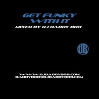 Get Funky With It by DJ Daddy Bob