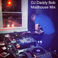 Madhouse Mix by DJ Daddy Bob