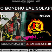 O Bondhu Lal Golapi (Dubstep Mashup) - BackBench3r REMIX by BackBench3r