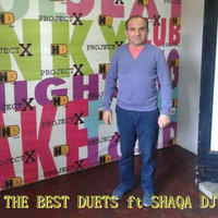 BEST DUETS ft SHAQA DJ by dee jay SHAQA