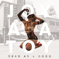 Joy As A Toy - Dead As A Dodo
