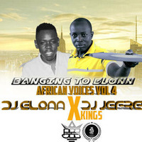 DJ ELONN X DJ JEFREY KINGS - BANGING TO ELONN/AFRICAN VOICES VOLUME FOUR by Jefrey Kings