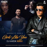 Girls Like You (Remix) - DJ Hardik by DJ Hardik