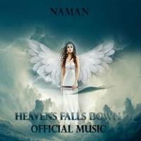 NAMAN - Heaven falls down(original mix) by Naman