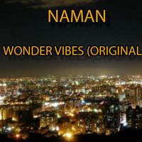 NAMAN - WONDER VIBES (ORIGINAL MIX) (OFFICIAL MUSIC) by Naman