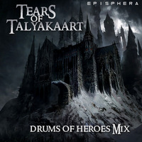 The Tears of Talyakaart Drums of Heroes Mix by Markus Huthoff