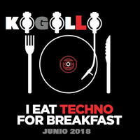 Kogollo - I Eat Techno For BreakfasT (Junio 2018) by KoGollO